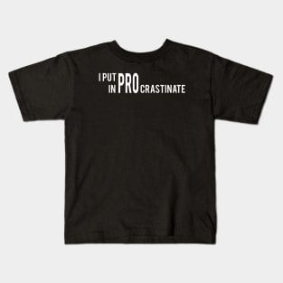 I Put Pro In Crastinate Kids T-Shirt